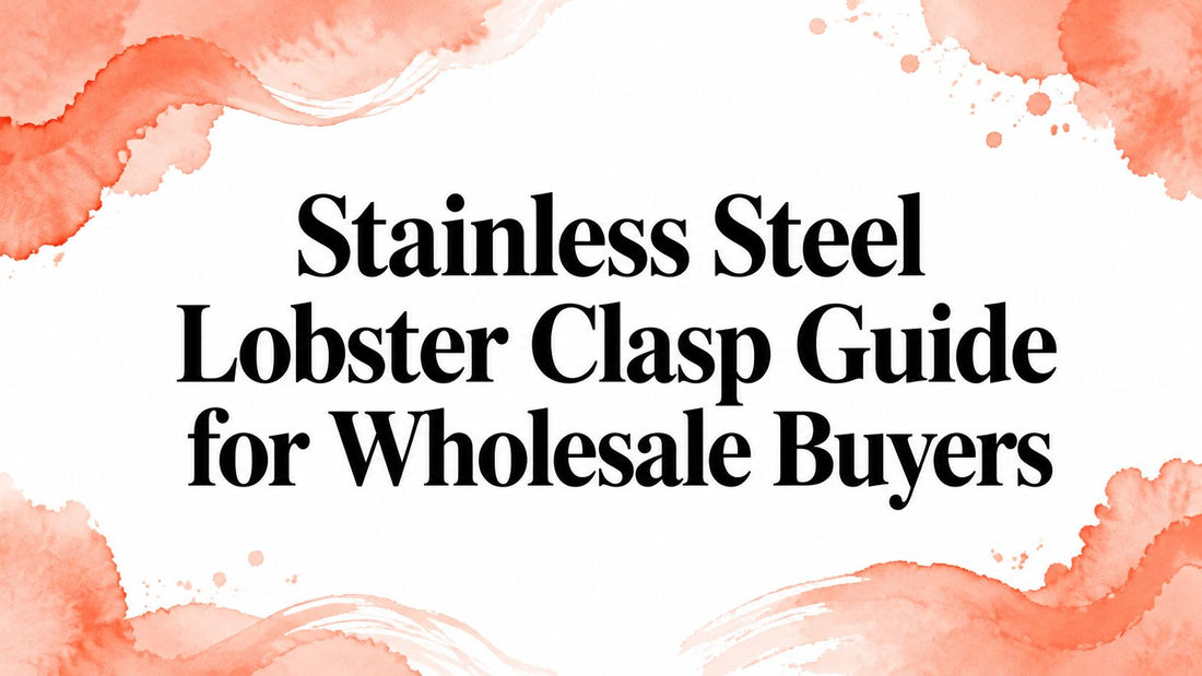 Stainless Steel Lobster Clasp Guide for Wholesale Buyers