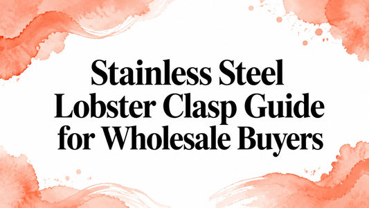 Stainless Steel Lobster Clasp Guide for Wholesale Buyers