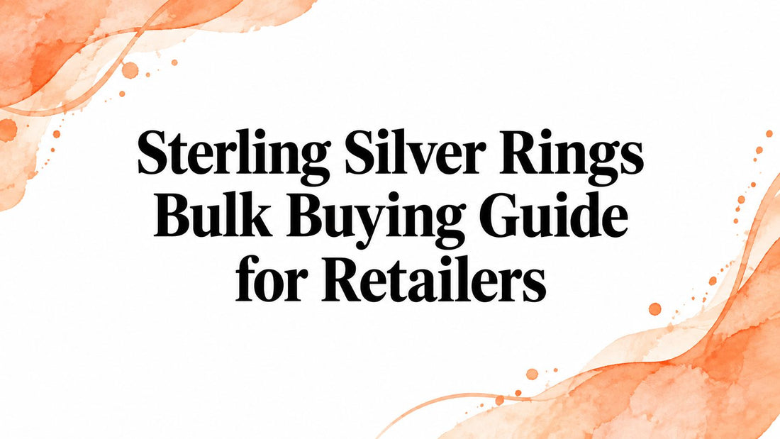 Sterling Silver Rings Bulk Buying Guide for Retailers