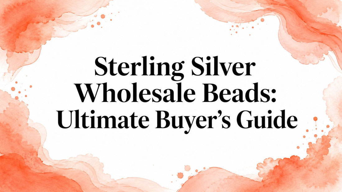 Sterling Silver Wholesale Beads: Ultimate Buyer's Guide