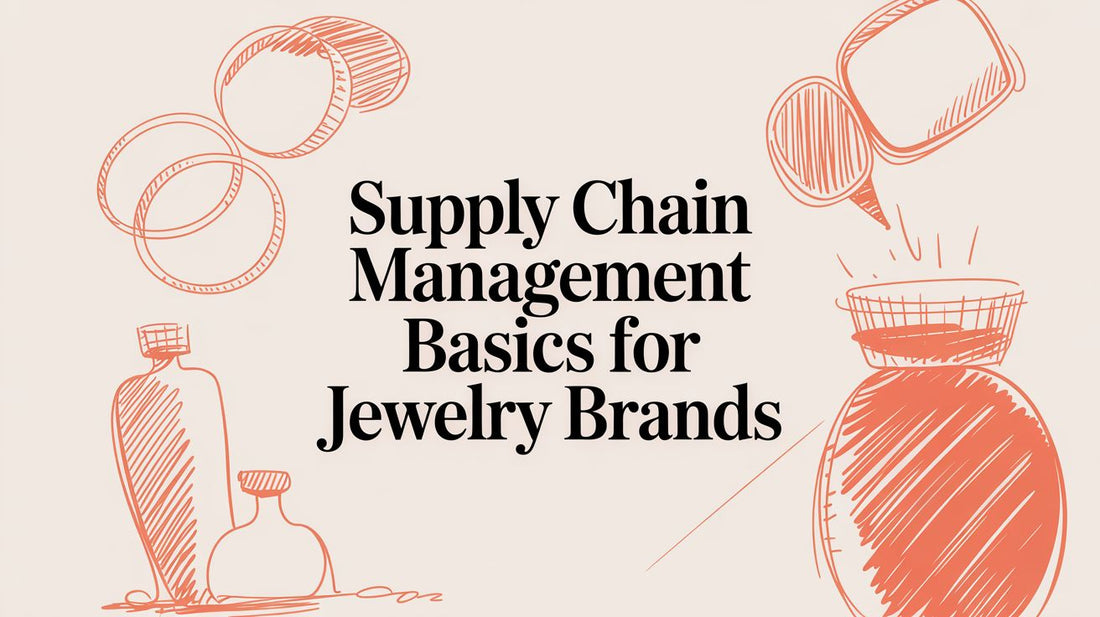 Supply Chain Management Basics for Sourcing Quality Jewelry and Accessories