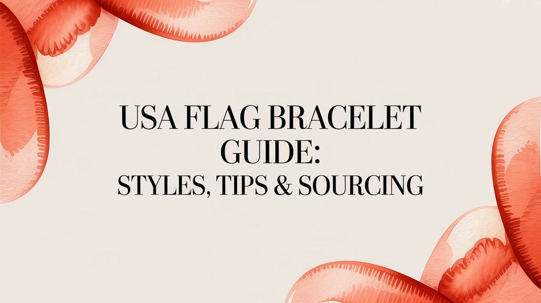 USA Flag Bracelet Guide: Styles, Tips & Sourcing
