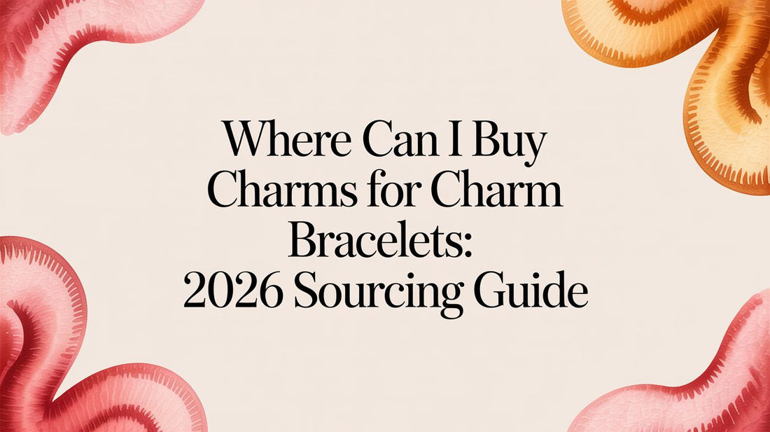 Where to Buy Charms for Charm Bracelets: A Business Sourcing Guide