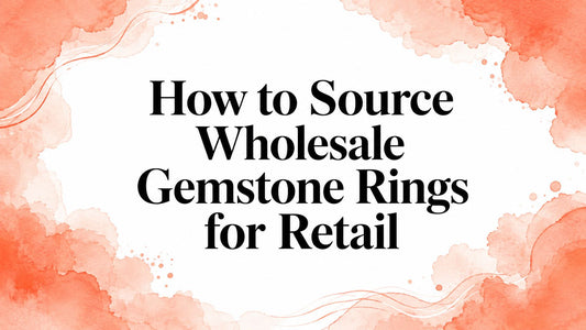 How to Source Wholesale Gemstone Rings for Retail