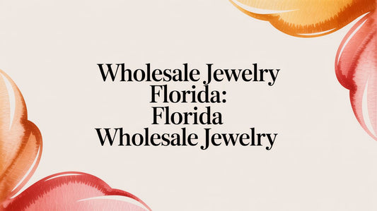 Wholesale Jewelry Florida: Florida Wholesale Jewelry