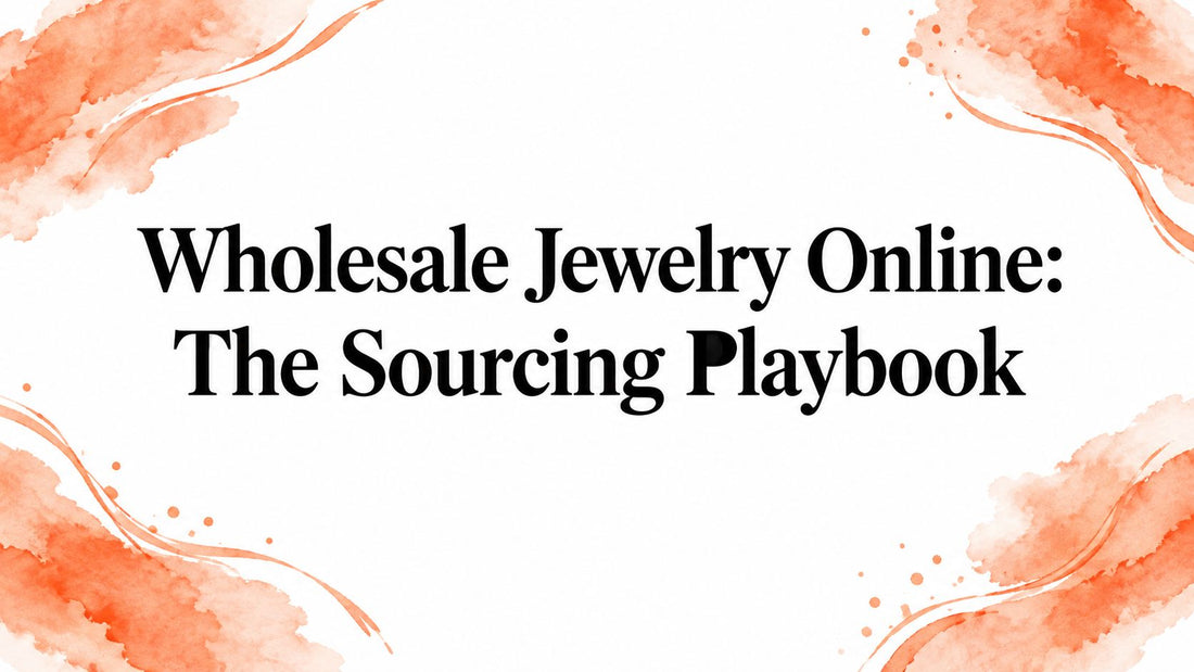Wholesale Jewelry Online: The Sourcing Playbook