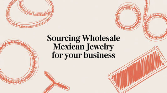 Sourcing High-Quality, Affordable Wholesale Mexican Jewelry for Your Business