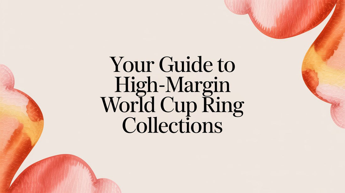 Your 2026 Guide to Sourcing High-Margin World Cup Rings