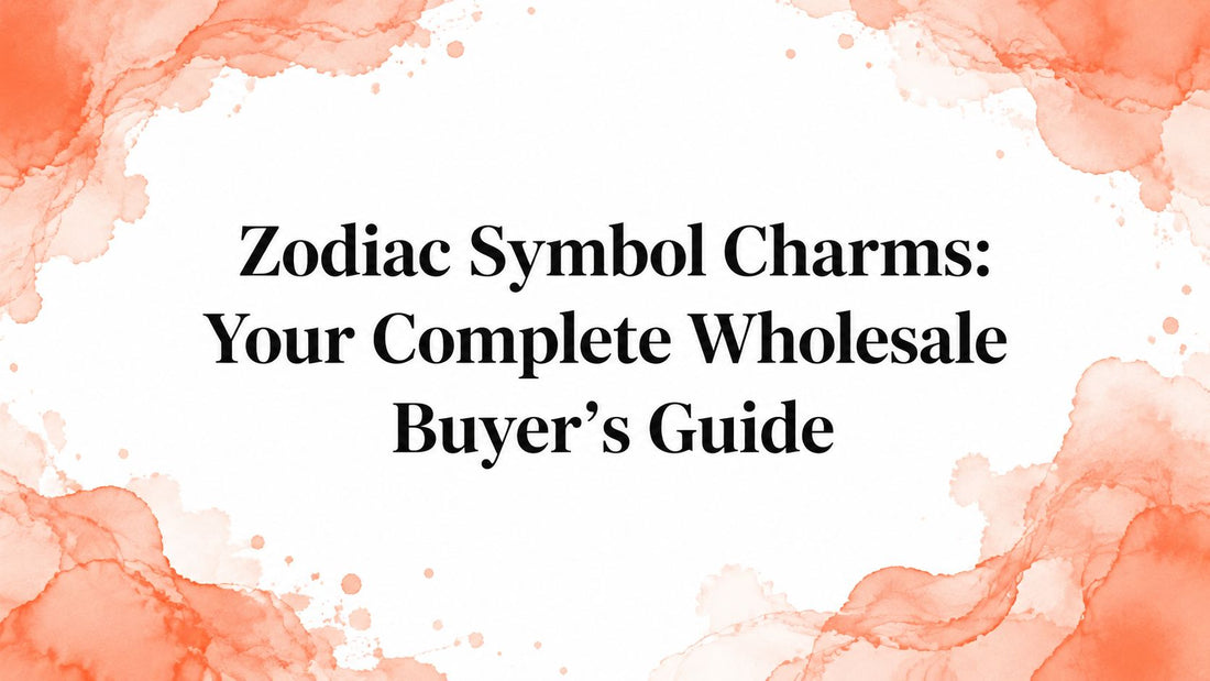 Zodiac Symbol Charms: Your Complete Wholesale Buyer's Guide
